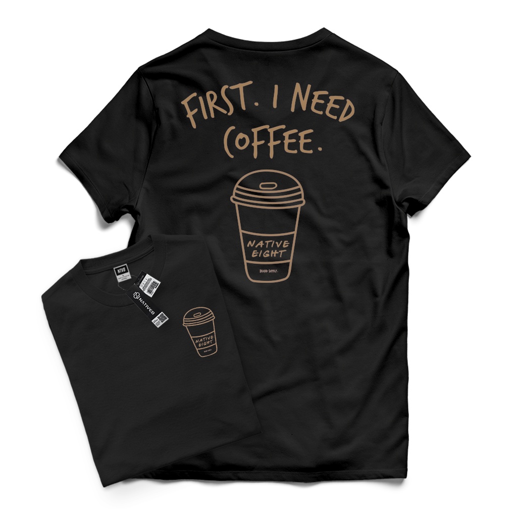 Kaos Distro Pria / Kaos Distro Original / Baju Distro Pria - NATIVE8 - FIRST I NEED COFFEE