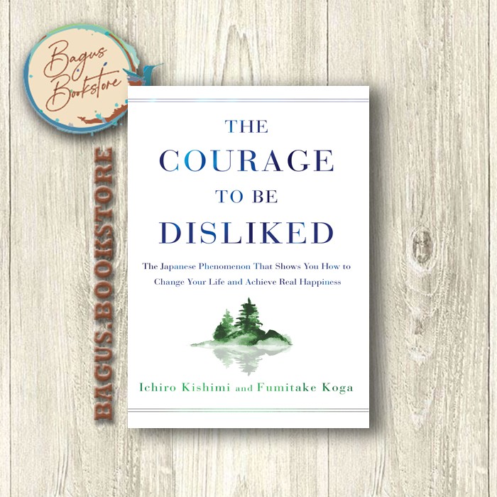 The Courage to Be Disliked - Ichiro Kishimi and Fumitake Koga (English) - bagus.bookstore